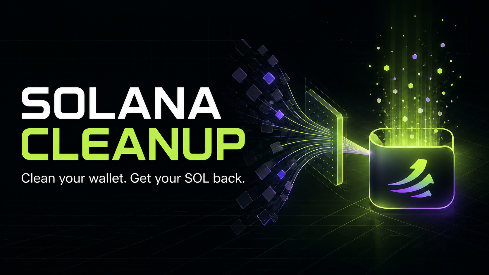 Solana Cleanup — Clean your wallet. Get your SOL back.